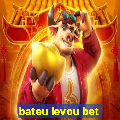 bateu levou bet